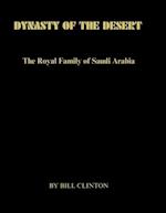 DYNASTY OF THE DESERT : The Royal Family of Saudi Arabia 