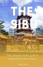 THE SIBU TRAVEL GUIDE BOOK: "The complete insider guide to exploring the best of Sibu" 