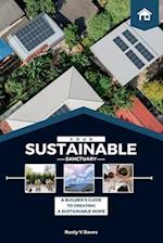 Sustainable Sanctuary: A Builder's Guide to Creating a Sustainable Home 