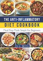 The Anti-Inflammatory Diet Cookbook: Meal Prep Made Simple For Beginners 