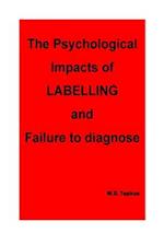 The Psychological Impacts of Labelling and Failure to Diagnose. 