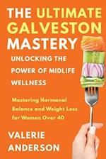 The Ultimate Galveston Diet: Achieve Hormonal Balance And Weight Loss For Women Over 40 