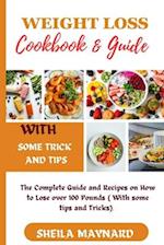 WEIGHT LOSS COOKBOOK AND GUIDE: The Complete Guide and Recipes on How to Lose over 100 Pounds . 