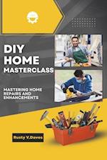 DIY Home Masterclass: Mastering Home Repairs and Enhancements 