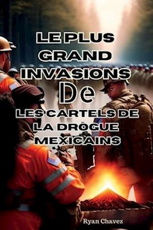 Le plus grand Invasions De Les cartels de la drogue mexicains