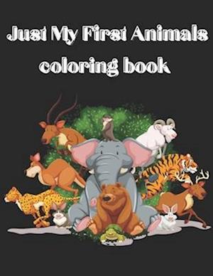 Just My First Animals coloring book : "Discover, Color, Learn: A Journey Through the Animal Kingdom"