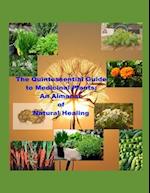 The Quintessential Guide to Medicinal Plants: An Almanac of Natural Healing: Botanical Remedies 