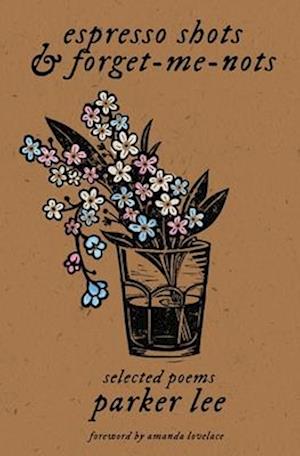 espresso shots & forget-me-nots: selected poems