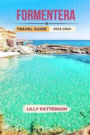 FORMENTERA TRAVEL GUIDE 2023-2024