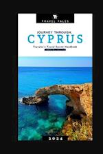 CYPRUS TRAVEL GUIDE 2024: Journey Through Cyprus, A Traveler's Travel Secret Handbook for 2024 