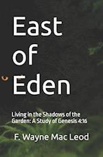 East of Eden: Living in the Shadows of the Garden: A Study of Genesis 4:16 