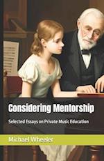 Considering Mentorship: Selected Essays on Private Music Education 