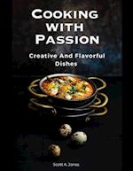 Cooking With Passion : creative and flavorful dishes 