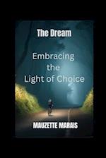 The Dream - Embracing the Light of Choice 