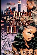 A Rich Gangsta Got That Power Over Me 3 