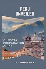 PERU UNVEILED: A TRAVEL PREPARATION GUIDE 