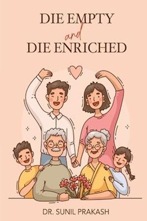 Die Empty and Die Enriched: We never die empty, we always die enriched