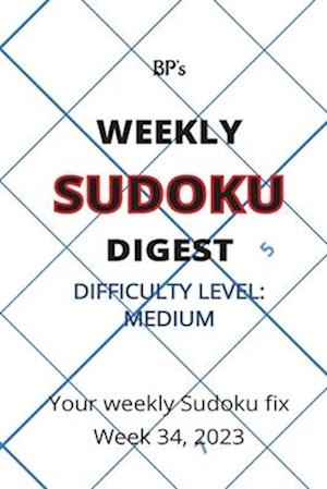 BP'S WEEKLY SUDOKU DIGEST - DIFFICULTY MEDIUM - WEEK 34, 2023