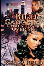 A Rich Gangsta Got That Power Over Me 
