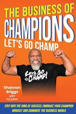 The Business of Champions: Lets Go Champ