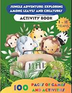 Jungle Adventure: Exploring among Leaves and Creatures: activity books for children 8-10 