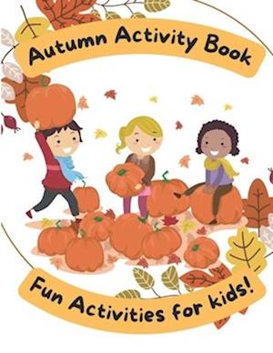 Autumn Activity Book: Fun activities for kids!