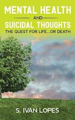 Mental Health and Suicidal Thoughts The Quest for Life...or Death 