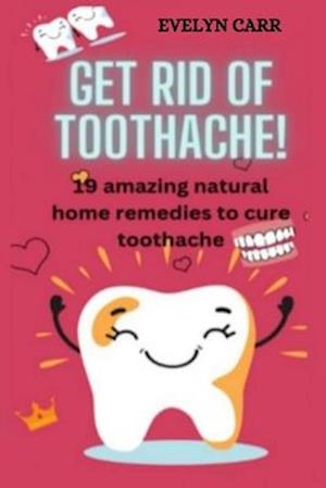 TOP 19 AMAZING NATURAL HOME REMEDIES TO CURE TOOTHACHE