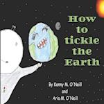 How to Tickle the Earth