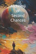 Alchemy of Second Chances: A Science Teacher's Journey to Redemption 