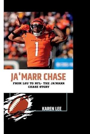 JA'MARR CHASE: From LSU to NFL- The Ja'marr Chase Story