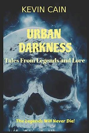 Urban Darkness: Stories From Legends and Lore