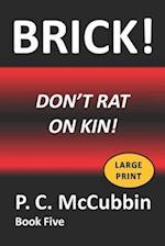 BRICK! Don't Rat on Kin! Large Print 