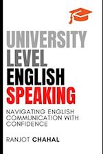 University Level English Speaking: Navigating English Communication with Confidence 