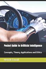 Pocket Guide to Artificial Intelligence: Concepts, Theory, Applications and Ethics 