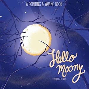 Hello Moony: A Pointing & Waving Book