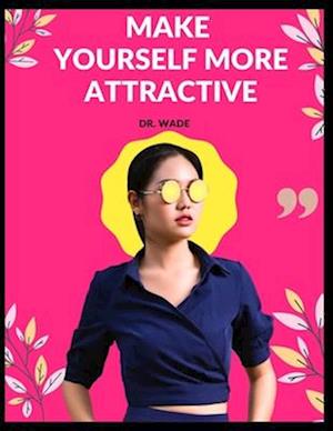 Make Yourself More Attractive