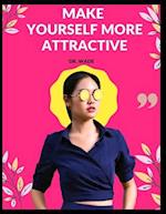 Make Yourself More Attractive 