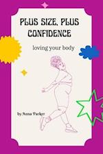 Plus size, plus confidence: Loving your body 