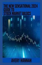 The New Sensational 2024 Guide To Stock Market Basics: Everything You Need To Know 