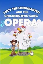 Lucy the Lionhearted: And the Chickens Who Sang Opera 