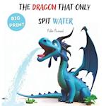THE DRAGON THAT ONLY SPIT WATER 