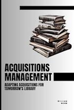 Acquisitions Management: Adapting Acquisitions for Tomorrow's Library 