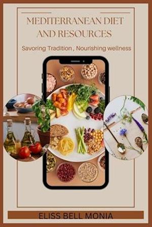 Mediterranean Diet and Resources : Savoring Tradition, Nourishing Wellness