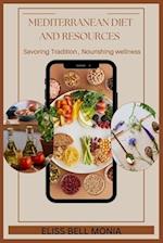 Mediterranean Diet and Resources : Savoring Tradition, Nourishing Wellness 