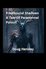 Frostbound Shadows: A Tale Of Paranormal Pursuit 