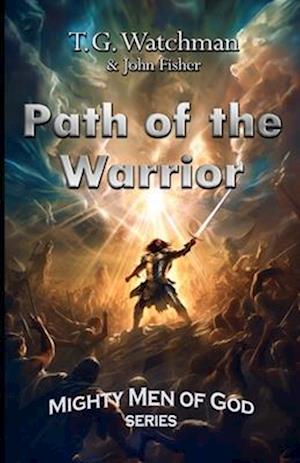 Path of the Warrior: Mighty Men of God Series