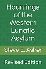 Hauntings of the Western Lunatic Asylum: Revised Edition 