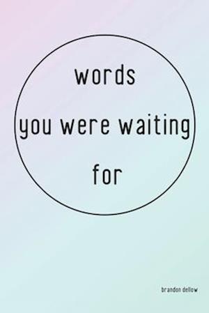 words you were waiting for: 200 quotes that you need to tell yourself