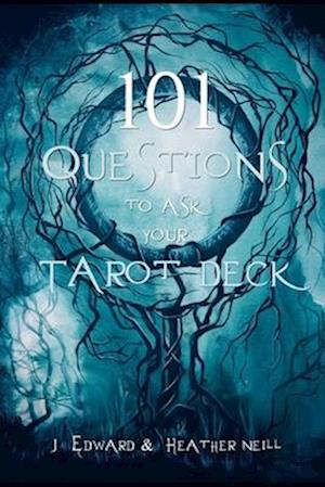 101 Questions to Ask Your Tarot Deck